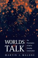 Worlds of Talk: The Presentation of Self in Everyday Conversation 0745618979 Book Cover