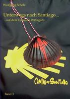 Unterwegs nach Santiago...: ...auf dem Caminho Português 3739215852 Book Cover