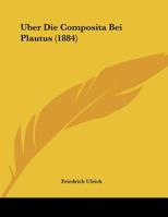 Uber Die Composita Bei Plautus (1884) 1174230169 Book Cover