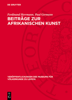 Beiträge Zur Afrikanischen Kunst: Die Afrikanische Negerplastik ALS Forschungsgegenstand. Negerplastiken Aus Dem Museum Für Völkerkunde 3112720806 Book Cover
