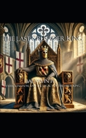 The Last Crusader King: Baldwin IV: Faith, Kingdom, and the Legacy of The Leper King B0DR7RBRZN Book Cover