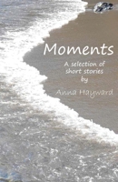 Moments: of revelation and reflection 1836152760 Book Cover