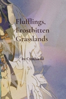 Flufflings, Frostbitten Grasslands 1738269809 Book Cover