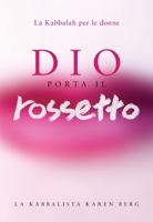 Dio Porta Il Rossetto: La Kabbalah per le Donne (Italian Edition) B0GWPZ95P7 Book Cover