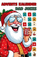 Adventskalender Dad Jokes: Der ultimative Flachwitz-Spaß für humorvolle Väter Perfekt für Männer, die Weihnachten mit einem Lächeln beginnen möchten. (German Edition) B0FN41NQ2X Book Cover