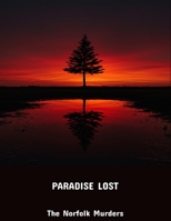 Paradise Lost: The Norfolk Murders B0FPDMV8KQ Book Cover