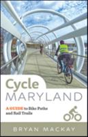 Cycle Maryland: A Guide to Bike Paths and Rail Trails 1421425009 Book Cover