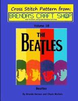 Beatles - Cross Stitch Pattern from Brenda's Craft Shop - Volume 18: Cross Stitch Pattern from Brenda's Craft Shop 1500536245 Book Cover