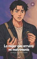 La mujer que arruinó mi matrimonio: Edición no ilustrada (Spanish Edition) B0F8R6HYK5 Book Cover