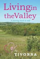 Living in the Valley: A Journey Back to Self 1460278879 Book Cover