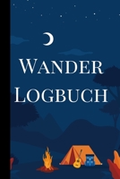 Wander Logbuch: Travel Trail Abenteuer im Freien Wandern, Klettern, Camping, Wohnmobil, Laufen, Jagen, Trekking und Rekordtracker, Tagebuch, Notizbuch, Tagebuch, Planer Eingabeaufforderungen f�r profe 1698936044 Book Cover