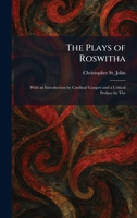 The Plays of Roswitha: With an Introduction by Cardinal Gasquet and a Critical Preface by The 1025907620 Book Cover