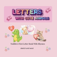 Letters With Cute Animals: Toddlers First Letters Book With Rhymes B0GNHQNMFW Book Cover