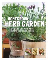 Homegrown Herb Garden: A Guide to Growing and Cooking Delicious Herbs 1592539823 Book Cover