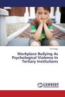 Workplace Bullying As Psychological Violence In Tertiary Institutions 3659584800 Book Cover