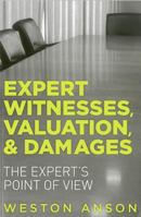 Expert Witnesses, Valuation, & Damages: The Expert's Point of View 1614389136 Book Cover