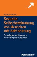 Sexuelle Selbstbestimmung Von Menschen Mit Behinderung: Grundlagen Und Konzepte Fur Die Eingliederungshilfe 3170293141 Book Cover