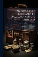 An Potus Thee Exiccandi Et Emaciandi Virtute Polleat?: Ob Der Thee Zehre? 1286575702 Book Cover