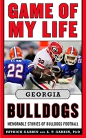 Game of My Life Georgia Bulldogs: Memorable Stories of Bulldog Football 1613210108 Book Cover