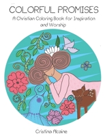 Colorful Promises: A Christian Coloring Book for Inspiration and Worship B08CN4L622 Book Cover