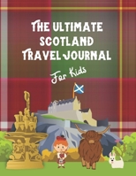 The Ultimate Scotland Travel Journal For Kids: Writing Prompts and Activities For Scotland Adventures Tartan 1073400050 Book Cover