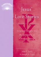 Jesus' Love Stories: Scriptual Insights into the Spirituality of Christian Loving (Illumination Books) 0809144395 Book Cover