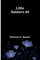 Little soldiers all 937412243X Book Cover