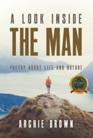 A look inside the man: Poetry about life and nature B0B3LHD4HZ Book Cover