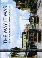 The Way It Was: Santa Barbara Comes of Age 0692948422 Book Cover
