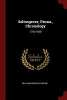 Selinsgrove, Penna., Chronology: 1700-1850 101668276X Book Cover