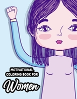 Motivational Coloring Book For Women: Stress-Relieving Patterns With Empowering Quotes To Color, Positivity Enhancing Coloring Sheets B08W6P2G5J Book Cover