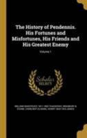 The History of Pendennis. His Fortunes and Misfortunes, His Friends and His Greatest Enemy; Volume 1 1017860688 Book Cover
