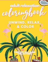 Adult Relaxation Coloring Book Unwind Relax & Color B08HT9PXBV Book Cover