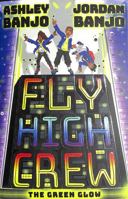 Fly High Crew: The Green Glow (2021's most exciting kids' book from the Diversity dance superstars!) 0702306444 Book Cover