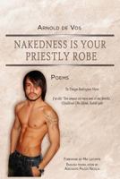 Nakedness Is Your Priestly Robe 1608609545 Book Cover