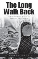 The Long Walk Back: There Is Always a Path to Recover from Failure 151278740X Book Cover