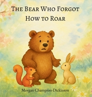 Bear Forgot How to Roar 1965741339 Book Cover