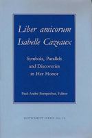 Liber Amicorum Isabell Cazeaux: Symbols, Parallels and Discoveries in Her Honor (Festschrift Series) 1576470911 Book Cover
