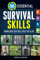 365 Essential Survival Skills: Knowledge That Will Keep You Alive 1440247285 Book Cover