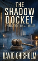The Shadow Docket: A Legal Thriller of Corruption, Power, and the Supreme Court (Public Trust) B0GMH2T8BK Book Cover