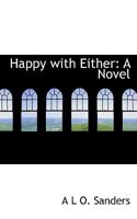Happy with Either: A Novel 1241090386 Book Cover