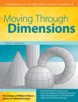 Moving Through Dimensions: A Mathematics Unit for High Ability Learners in Grades 6-8 (College of William & Mary Curriculum Units) 1593633904 Book Cover