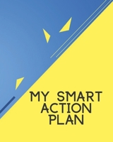 My SMART Action Plan: This planners help you dream big; establish and accomplish SMART goals that transform your dreams into reality 165480293X Book Cover