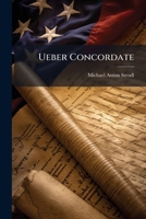 Ueber Concordate, Deren Internationale Und Kirchliche Bedeutung in Allgemeinen, Über Das Bayerische Und Österreichische Concordat Insbesondere. 3 Vorträge 1141843838 Book Cover