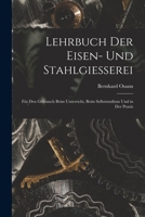 Lehrbuch Der Eisen- Und Stahlgiesserei: Für Den Gebrauch Beim Unterricht, Beim Selbststudium Und in Der Praxis B0BQTB58HD Book Cover