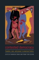 Contested Democracy: Freedom, Race, and Power in American History 0231141106 Book Cover