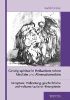 Geistig-Spirituelle Heilweisen Neben Medizin Und Alternativmedizin 382888704X Book Cover