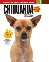 Chihuahua (CompanionHouse Books) Origins, Care, House-Training, Health Concerns, Bad Behavior Solutions, Activities, True Stories from Owners, Chi-Proofing Your Home, and More 1593787642 Book Cover