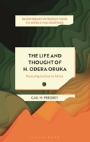 The Life and Thought of H. Odera Oruka: Pursuing Justice in Africa 1350303852 Book Cover
