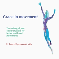 Grace in movement: The training of your energy channels for better health and performance 064538982X Book Cover